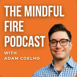 The Mindful FIRE Podcast with Adam Coelho
